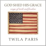 God Shed His Grace - Songs of Truth and Freedom