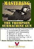 Mastering the Thompson Submachine Gun in Six Parts: Six US Army Training Films with Thompson Manual included on the DVD