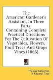 Cover of The American Gardener's Assistant, In Three Parts by Thomas Bridgeman 1436668271