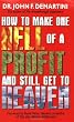 How To Make One Hell Of A Profit and Still Get In To Heaven