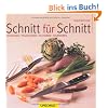 Schnitt f�r Schnitt: Schneiden, tranchieren, filetieren, tournieren