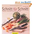 Schnitt f�r Schnitt: Schneiden, tranchieren, filetieren, tournieren