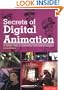 Secrets of Digital Animation: A Master Class in Innovative Tools and Techniques
