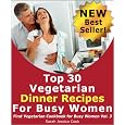 Sale Top 30 Special Vegetarian Dinner Recipes for Busy Women: Impress Your Loved One (First Vegetarian Recipes Cookbook for Busy Women)