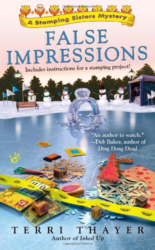False Impressions (A Stamping Sisters Mystery), by Terri Thayer