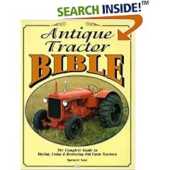 Antique Tractor Bible: The Complete Guide to Buying, Using and Restoring Old Farm Tractors