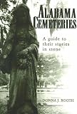 Alabama Cemeteries: A Guide to Their Stories in Stone