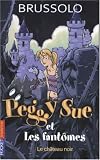 Peggy Sue et les Fantômes, Tome 5 : Le Château noir