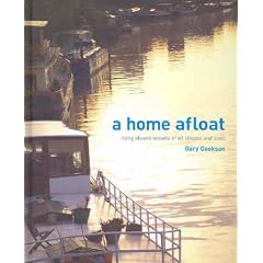 A Home Afloat: Stories of Living Aboard Vessels of All Shapes and Sizes