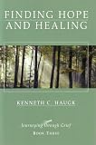 Finding Hope and Healing (Journeying Through Grief, Book Three)
