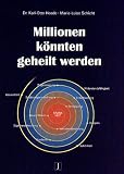 Millionen k�nnten geheilt werden: Ein Buch �ber die nat�rliche Heilkunst