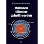 Millionen k�nnten geheilt werden: Ein Buch �ber die nat�rliche Heilkunst