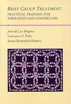 Brief Group Treatment: Practical Training for Therapists and Counselors (Group Counseling) Brief Group Treatment: Practical Training for Therapists and Counselors (Group Counseling)