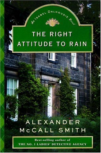 The Right Attitude to Rain: An Isabel Dalhousie Novel (Isabel Dalhousie Mysteries)