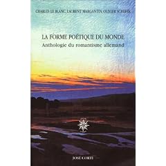 La Forme po�tique du monde : Anthologie du romantisme allemand