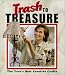 Trash to Treasure : The Year's Best Creative Crafts
