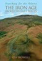 Searching for the Silures: The Iron Age in South-East Wales (Haunted Britain S.)