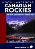 Moon Handbooks Canadian Rockies: Including Banff and Jasper National Parks