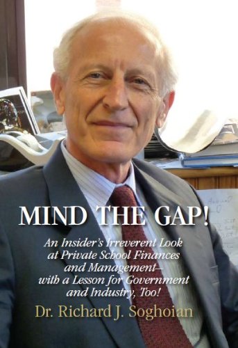 Mind the Gap An Insider's Irreverent Look at Private School Finances and Management-with a Lesson for Government and Industry, Too!