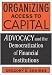 Organizing Access to Capital: Advocacy and the Democratization of Financial Instituti...