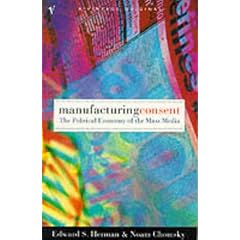 Manufacturing Consent: The Political Economy of the Mass Media