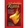 The Forbidden Rumi: The Suppressed Poems of Rumi on Love, Heresy, and Intoxication