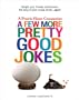A Few More Pretty Good Jokes