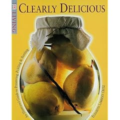 Clearly Delicious: An Illustrated Guide to Preserving, Pickling & Bottling (DK Living)