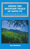 Hiking the Mountain Trails of Santa Fe: A Guide to Trails, People, Places & Events