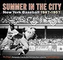 Summer in the City: New York Baseball 1947-1957