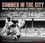 Summer in the City: New York Baseball 1947-1957