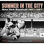 Summer in the City: New York Baseball 1947-1957