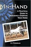 In-Hand: A Practical Guide to Preparing & Showing Your Horse