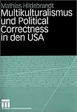 Multikulturalismus und Political Correctness in den USA