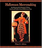 Halloween Merrymaking: An Illustrated Celebration Of  Fun, Food, And Frolics From Halloweens Past