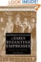 Representations of Early Byzantine Empresses: Image and Empire