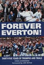 Forever Everton!: Thirty-five Years of Triumphs and Trials