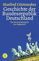 Geschichte der Bundesrepublik Deutschland: Von der Gründung bis zur Gegenwart