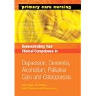 Demonstrating Your Clinical Competence in Depression, Dementia, Alcoholism, Palliative... by Jane Higgs, Gill Wakley, Ruth Chambers, and Clare Gerada