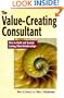 The Value-Creating Consultant: How to Build and Sustain Lasting Client Relationships