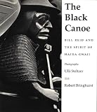BLACK CANOE:  BILL REID AND THE SPIRIT OF HAIDA GWAII