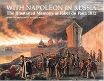 With Napoleon in Russia: The Illustrated Memoirs of Faber Du Faur, 1812