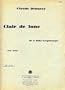 Clair de Lune: De la Suite Bergamasque Pour Piano (E. 4404 F.)