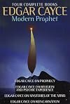 Edgar Cayce: Modern Prophet: Edgar Cayce on Prophecy; Edgar Cayce on Religion and Psychic Experience; Edgar Cayce on Mysteries of the Mind; Edgar Cayce on Reincarnation