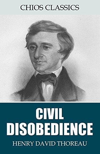 Civil Disobedience, by Henry David Thoreau