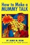 How to Make a Mummy Talk