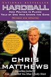 Hardball : How Politics Is Played Told By One Who Knows The Game