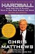 Hardball: How Politics Is Played Told By One Who Knows The Game