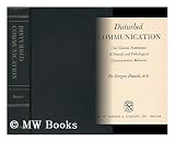 Disturbed communication, the clinical assessment of normal and pathological communicative behavior