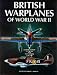British Warplanes of World War Two: Combat Aircraft of the RAF and Fleet Air Arm 1939-1945